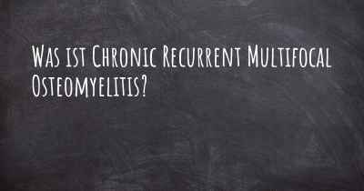 Was ist Chronic Recurrent Multifocal Osteomyelitis?