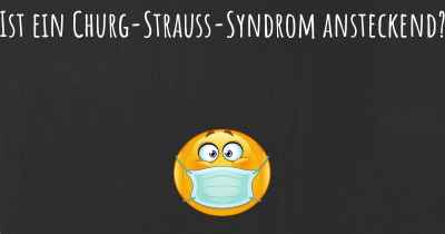 Ist ein Churg-Strauss-Syndrom ansteckend?