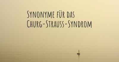 Synonyme für das Churg-Strauss-Syndrom