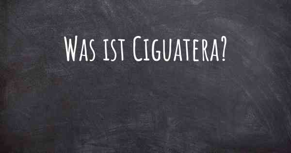 Was ist Ciguatera?
