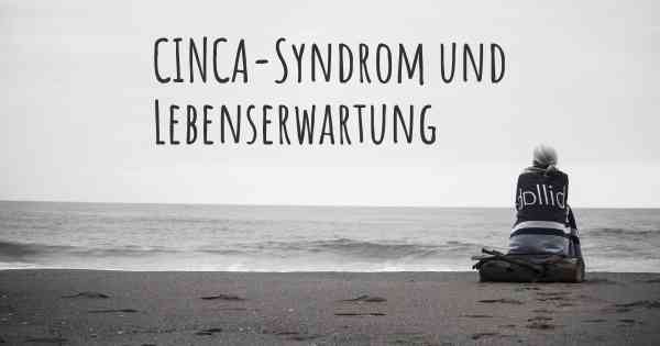 CINCA-Syndrom und Lebenserwartung