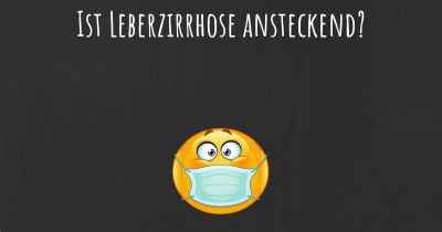 Ist Leberzirrhose ansteckend?