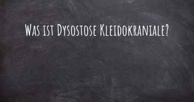 Was ist Dysostose Kleidokraniale?