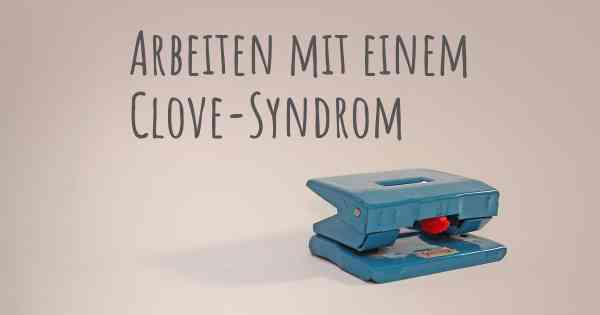 Arbeiten mit einem Clove-Syndrom