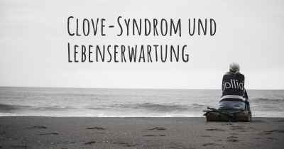 Clove-Syndrom und Lebenserwartung