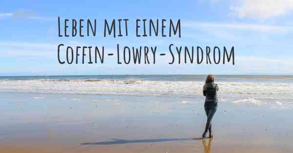Leben mit einem Coffin-Lowry-Syndrom
