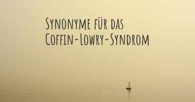 Synonyme für das Coffin-Lowry-Syndrom