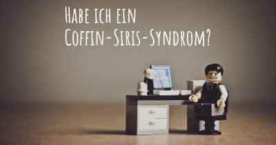 Habe ich ein Coffin-Siris-Syndrom?