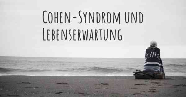 Cohen-Syndrom und Lebenserwartung