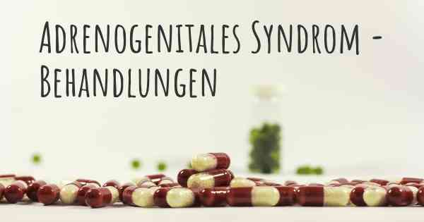 Adrenogenitales Syndrom - Behandlungen