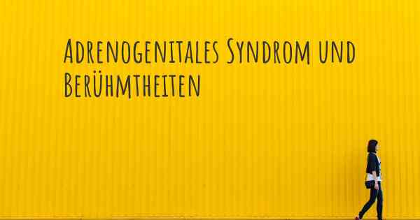 Adrenogenitales Syndrom und Berühmtheiten