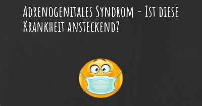 Adrenogenitales Syndrom - Ist diese Krankheit ansteckend?
