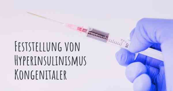 Feststellung von Hyperinsulinismus Kongenitaler