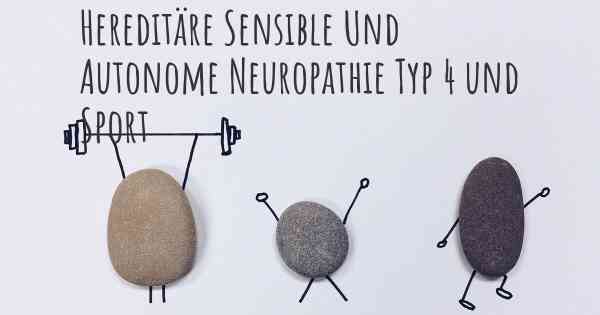 Hereditäre Sensible Und Autonome Neuropathie Typ 4 und Sport