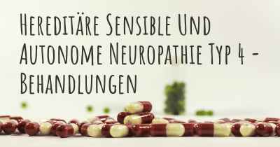 Hereditäre Sensible Und Autonome Neuropathie Typ 4 - Behandlungen