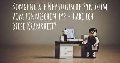 Kongenitale Nephrotische Syndrom Vom Finnischen Typ - Habe ich diese Krankheit?
