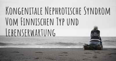 Kongenitale Nephrotische Syndrom Vom Finnischen Typ und Lebenserwartung