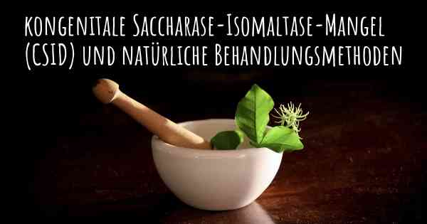 kongenitale Saccharase-Isomaltase-Mangel (CSID) und natürliche Behandlungsmethoden