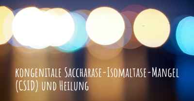 kongenitale Saccharase-Isomaltase-Mangel (CSID) und Heilung