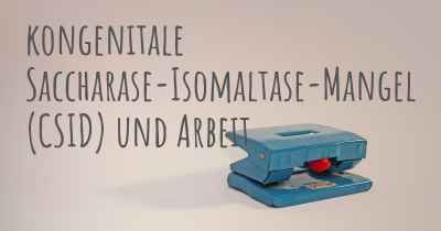 kongenitale Saccharase-Isomaltase-Mangel (CSID) und Arbeit