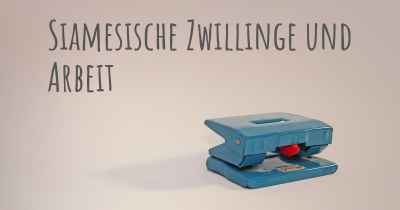 Siamesische Zwillinge und Arbeit