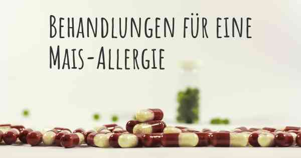 Behandlungen für eine Mais-Allergie