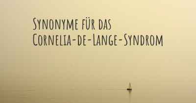 Synonyme für das Cornelia-de-Lange-Syndrom