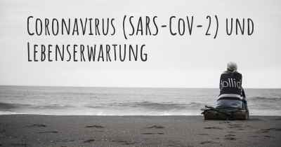 Coronavirus COVID 19 (SARS-CoV-2) und Lebenserwartung