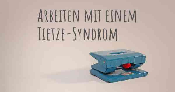 Arbeiten mit einem Tietze-Syndrom