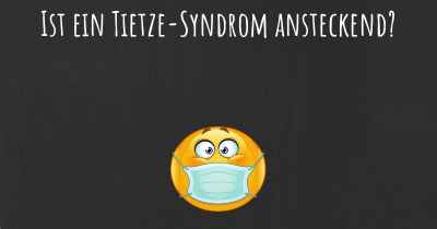 Ist ein Tietze-Syndrom ansteckend?