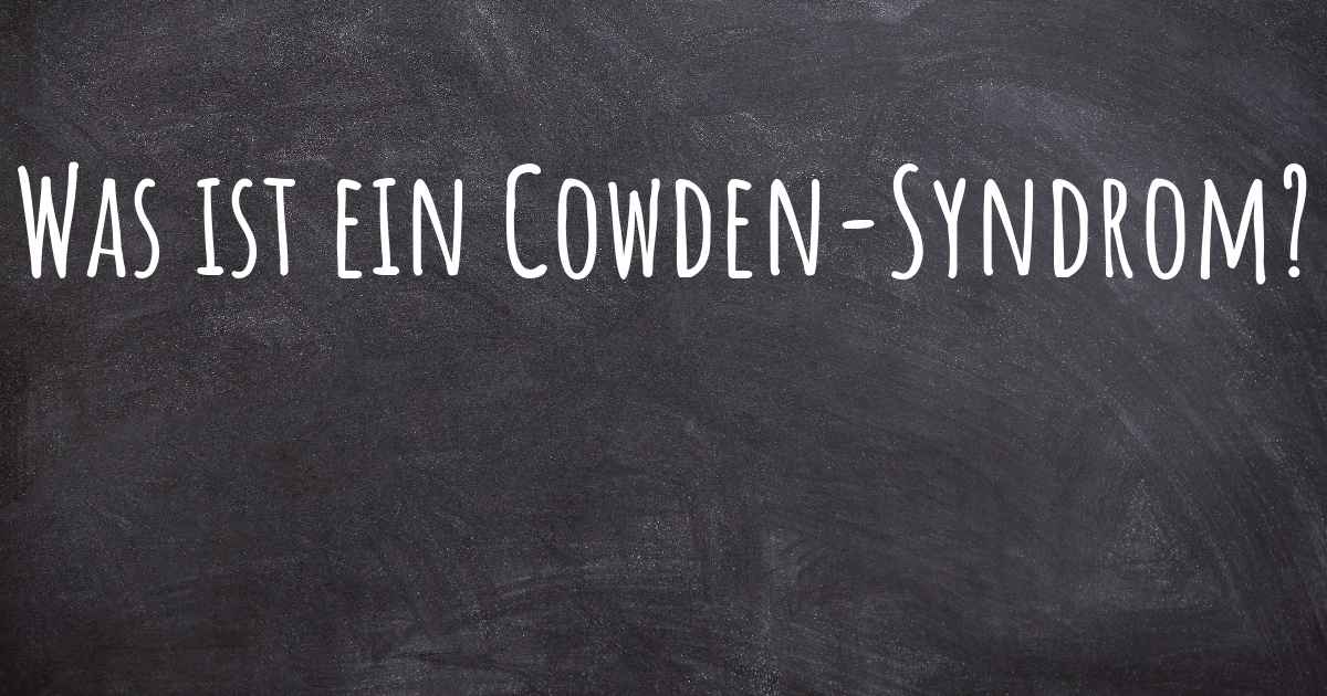 Was ist ein CowdenSyndrom?