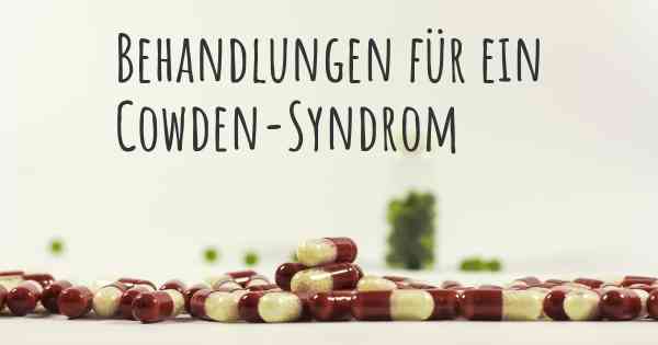 Behandlungen für ein Cowden-Syndrom