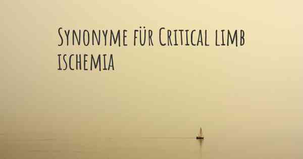 Synonyme für Critical limb ischemia