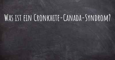 Was ist ein Cronkhite-Canada-Syndrom?