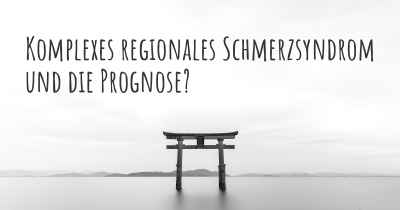 Komplexes regionales Schmerzsyndrom und die Prognose?