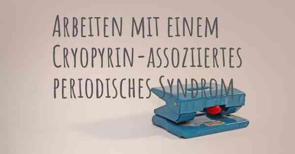 Arbeiten mit einem Cryopyrin-assoziiertes periodisches Syndrom