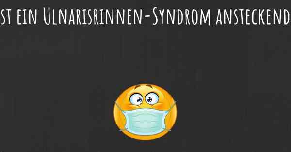 Ist ein Ulnarisrinnen-Syndrom ansteckend?