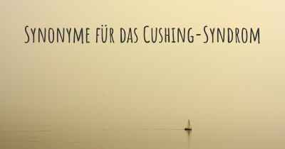 Synonyme für das Cushing-Syndrom