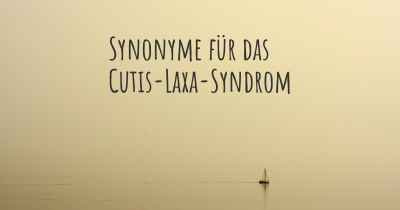 Synonyme für das Cutis-Laxa-Syndrom
