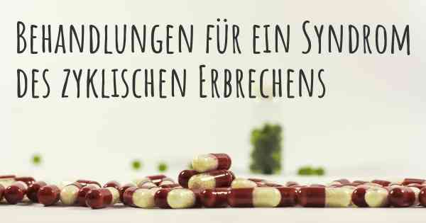 Behandlungen für ein Syndrom des zyklischen Erbrechens