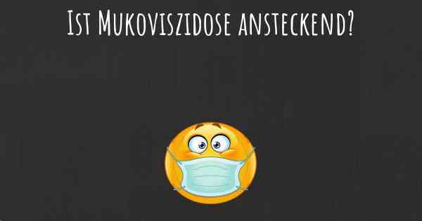 Ist Mukoviszidose ansteckend?
