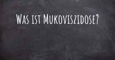 Was ist Mukoviszidose?