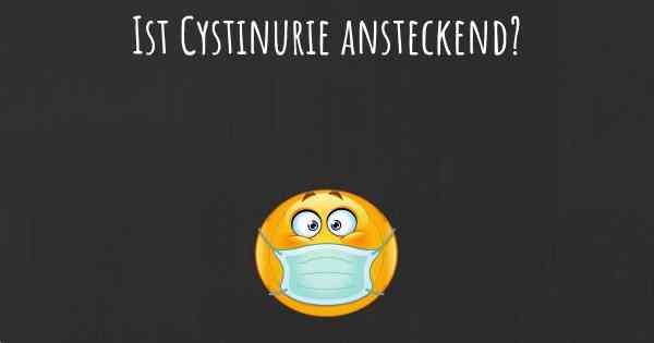 Ist Cystinurie ansteckend?