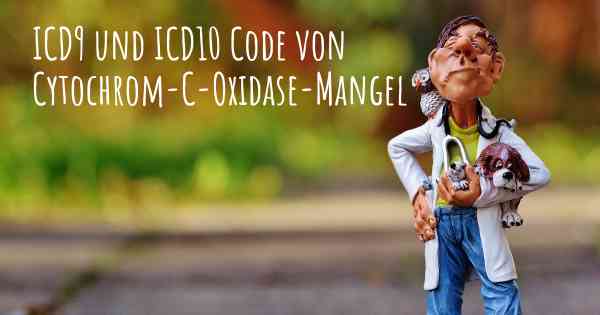 ICD9 und ICD10 Code von Cytochrom-C-Oxidase-Mangel