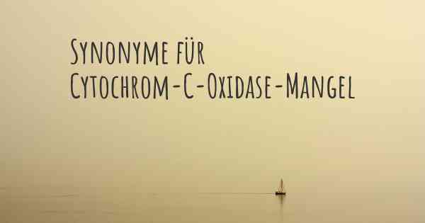 Synonyme für Cytochrom-C-Oxidase-Mangel