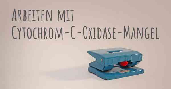 Arbeiten mit Cytochrom-C-Oxidase-Mangel