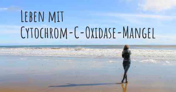 Leben mit Cytochrom-C-Oxidase-Mangel