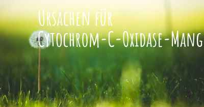 Ursachen für Cytochrom-C-Oxidase-Mangel