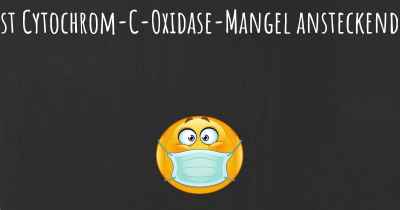 Ist Cytochrom-C-Oxidase-Mangel ansteckend?
