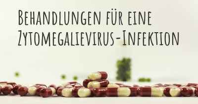 Behandlungen für eine Zytomegalievirus-Infektion